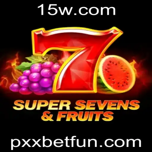 Descubra o Empolgante Mundo de 7SuperSevensFruits e Pxxbet