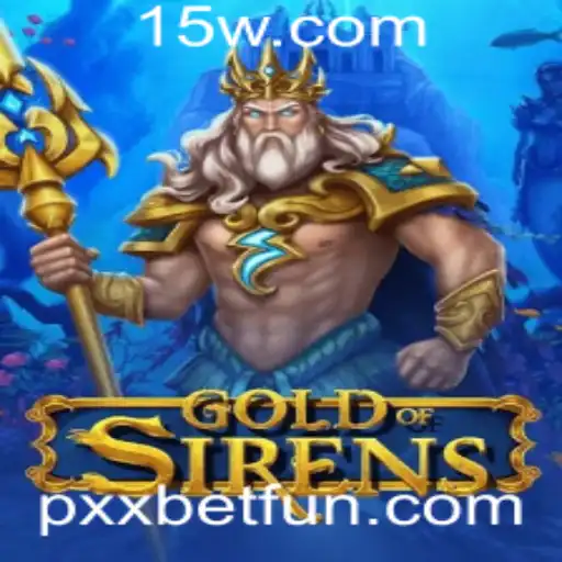 Explorando o Fascinante Mundo de GoldofSirens e a Palpitante Presença de Pxxbet
